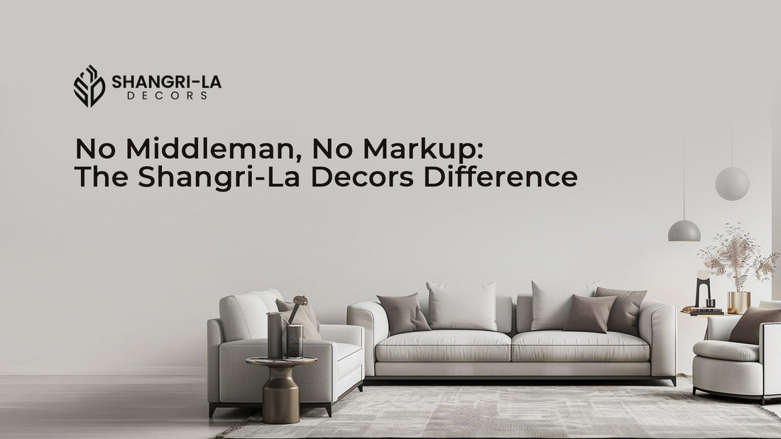 No Middleman, No Markup: The Shangri-La Decors Difference