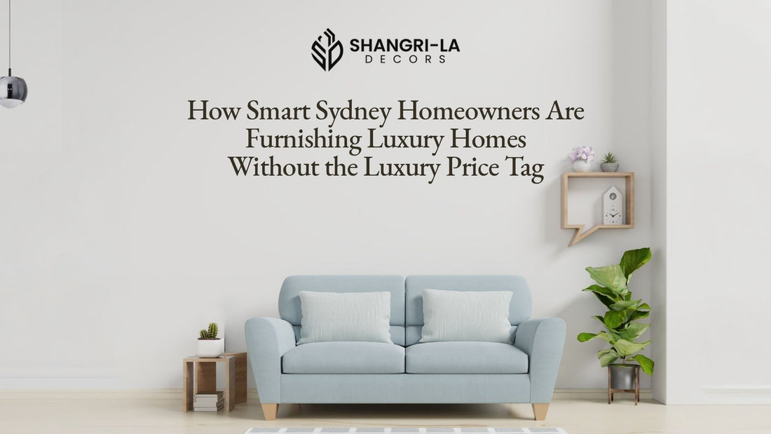 How Smart Sydney Homeowners Are Furnishing Luxury Homes Without the Luxury Price Tag