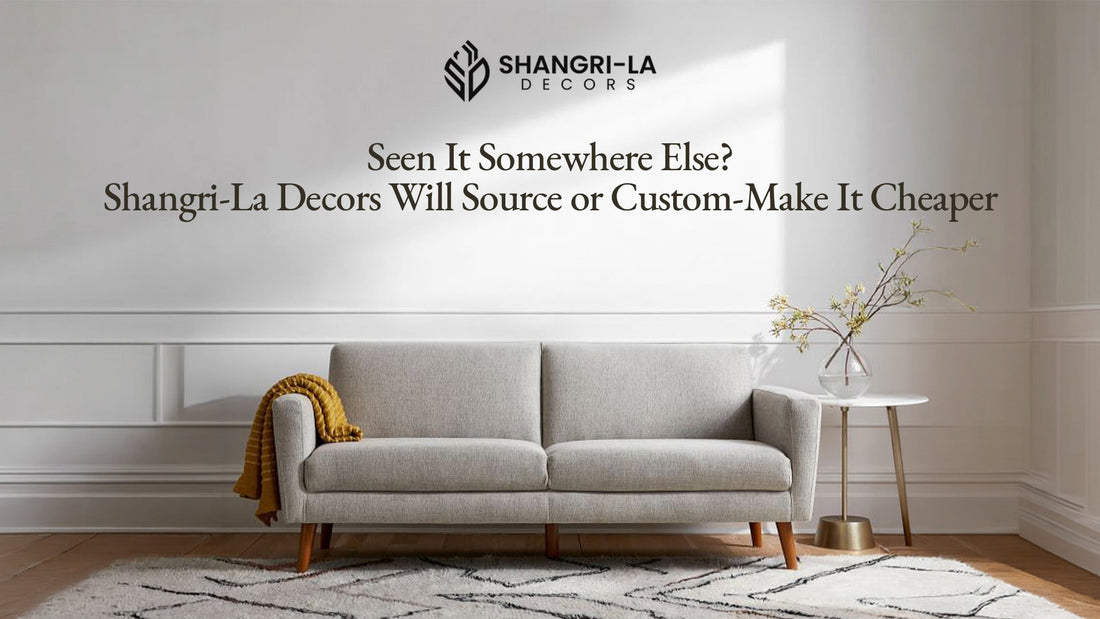Seen It Somewhere Else? Shangri-La Decors Will Source or Custom-Make It Cheaper