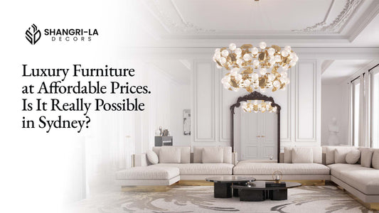 Luxury Furniture at Affordable Prices — Is It Really Possible in Sydney? Yes.