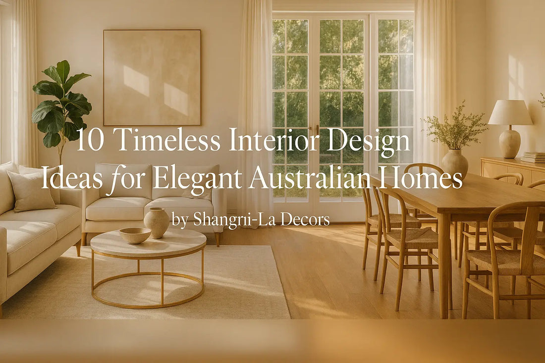 Elegant Australian home interior with timeless furniture, neutral colours, and natural light by Shangri-La Decors